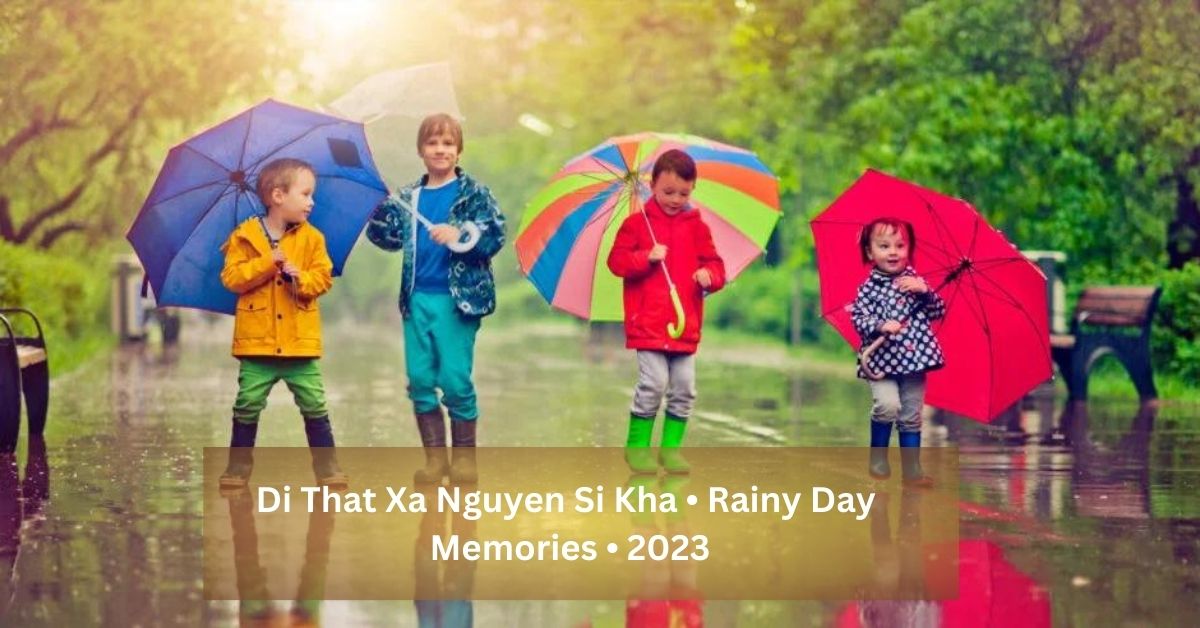 Toi roi xa em nguyen si kha • rainy day memories • 2023