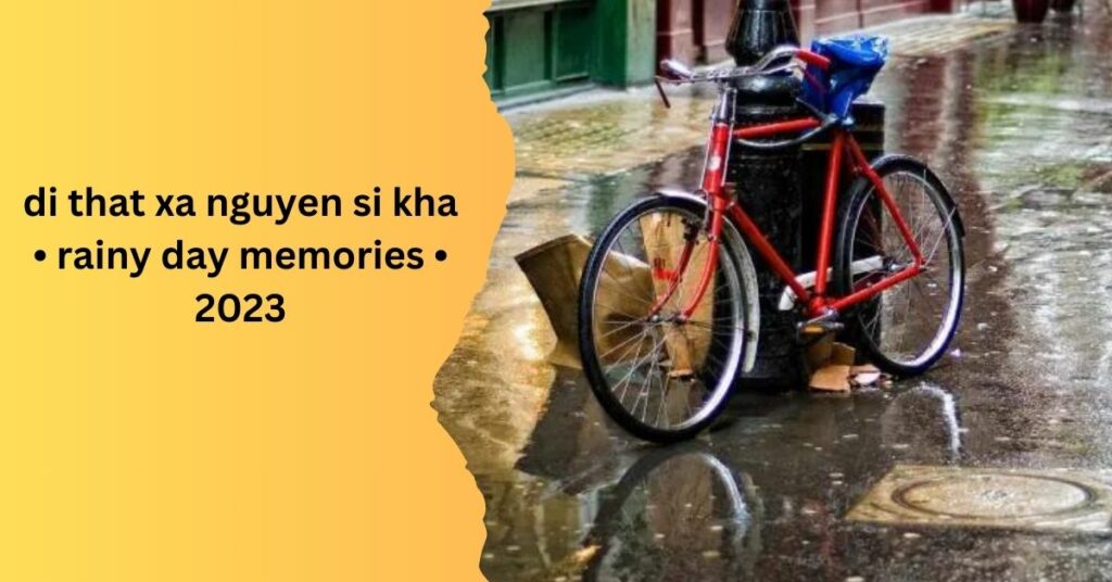 xa em nguyen si kha • rainy day memories • 2023