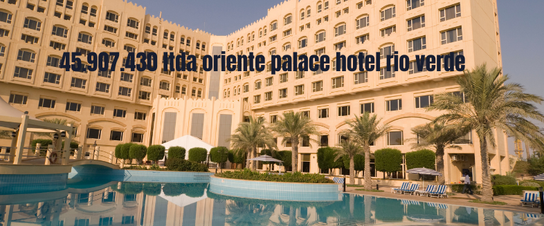 45.907.430 ltda oriente palace hotel rio verde