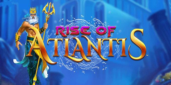 Effective Ways to Win Big Playing Rise Of Atlantis Slots